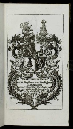 Herr Philipp Heinrich Freyherr von Reuss genant Haberkorn[...] - Herr Iohann Peter von Ortmann[...]