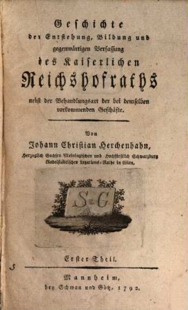 Geschichte der Entstehung, Bildung und gegenwärtigen Verfassung des Kaiserlichen Reichshofraths : nebst der Behandlungsart der bei demselben vorkommenden Geschäfte, 1