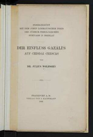 Der Einfluss Gazali's auf Chisdai Crescas / von Julius Wolfsohn