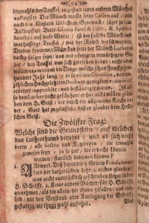 Die Zwölfte Frag. Welche sind die Grundstein/ auf welchen das Lutherthumb beruhet : und ob sich nicht deren/ alle Secten und Ketzereyen/ die jemahls gewesen seyn, ja so gar / die erdacht können werden/ stattlich bedienen können?