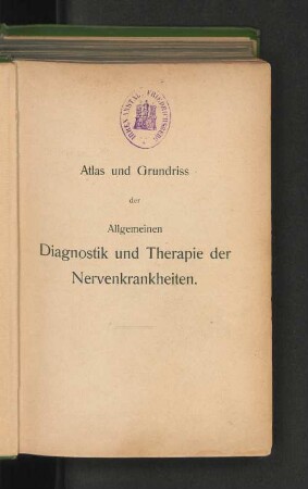 Atlas und Grundriss der allgemeinen Diagnostik und Therapie der Nervenkrankheiten