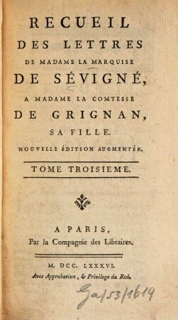 Recueil Des Lettres De Madame La Marquise De Sévigné A Madame La Comtesse De Grignan, Sa Fille. 3