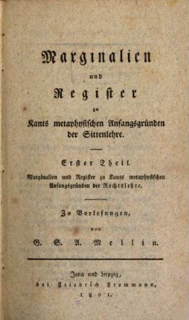 Marginalien und Register zu Kants metaphysischen Anfangsgründen der Sittenlehre : zu Vorlesungen, 1. Marginalien und Register zu Kants metaphysische Anfangsgründen der Rechtslehre