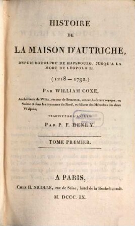 Histoire de la Maison d'Autriche depuis Rodolphe de Hapsbourg jusqu'à la mort de Leopold II., T. 1