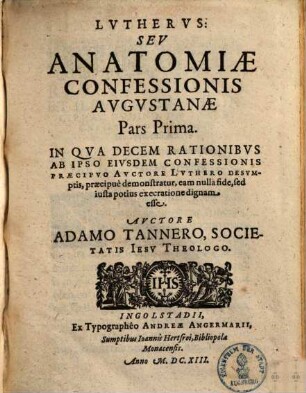 Ecclesiasticus, Seu Anatomiae Confessionis Augustanae Pars ..., Pars secunda. In qua decem rationibus, ab ipso ...