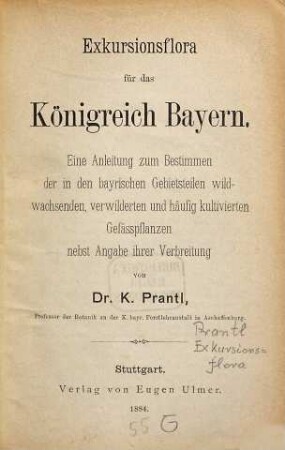 Exkursionsflora für das Königreich Bayern : eine Anleitung zum Bestimmen der in den bayrischen Gebietsteilen wildwachsenden, verwilderten und häufig kultivierten Gefässpflanzen nebst Angabe ihrer Verbreitung