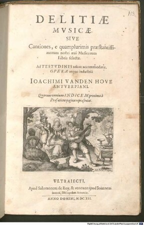 DELITIAE MVSICAE, SIVE Cantiones, e quamplurimis praestantissimorum nostri aeui Musicorum Libris selectae