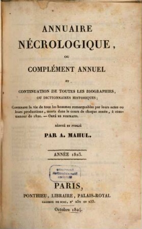 Annuaire nécrologique ou complément annuel et continuation de toutes les biographies ou dictionnaires historiques. 4, 4. 1823