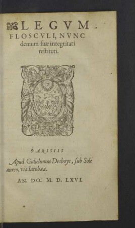 Legvm Floscvli : Nunc demum suae integritati restituti