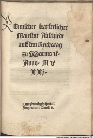 Romischer kayserlicher Maiestat Regiment Camergericht lantfride vnd Abschied. vff dem Reichstag zu wormbs Anno MVCXXj. beschlossen vnd aufgericht : Cum Priuilegio speciali Imperatris Caroli V.