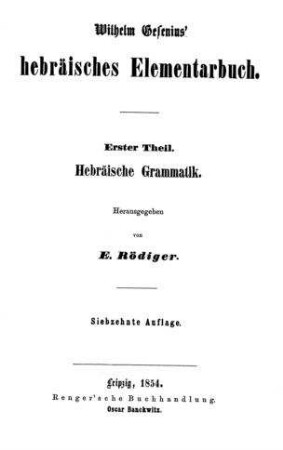 Wilhelm Gesenius' Hebräische Grammatik / neu bearb. und hrsg. von E. Rödiger