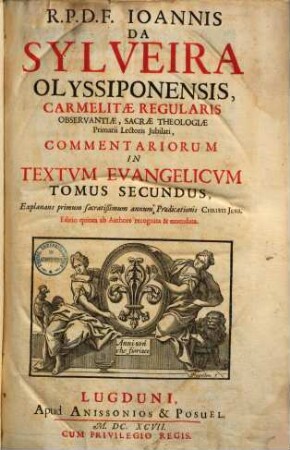 R. P. D. F. Joannis Da Sylveira Olyssip. Carmelitae, ... Commentarii In Textum Evangelicum : Sex Tomis Distincti, Et Quinque Indicibus Locupletati. 2.