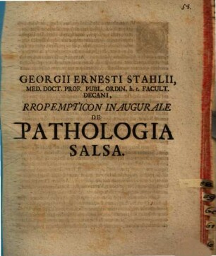 Georgii Ernesti Stahlii, Med. Doct. Prof. Publ. Ordin. h.t. Facult. Decani, Propempticon Inaugurale De Pathologia Salsa