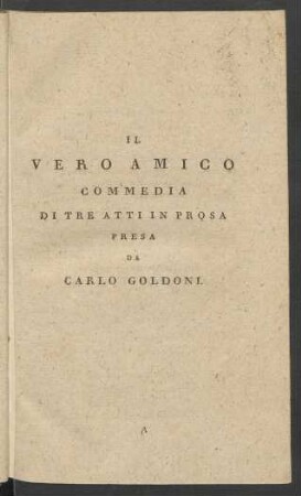 Il Vero Amico Commedia Di Tre Atti In Prosa Presa Da Carlo Goldoni