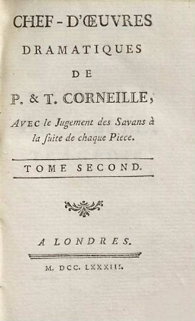 Chef-D'Oeuvres Dramatiques De P. & T. Corneille : Avec le Jugement des Savans à la suite de chaque Piece. 2