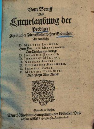 Vom Beruff und Enturlaubung der Prediger, Christlicher fürtrefflicher Lehrer Bedencken ...