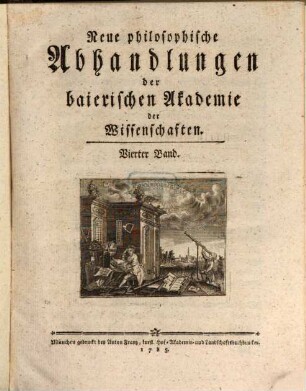 Abhandlungen der Churfürstlich-Baierischen Akademie der Wissenschaften, 4. 1785