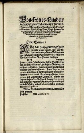 Von Gottes Gnaden/ Hedwig Sophia/ Geborne auß Churfürstl. Stamm der Marggraffen zu Brandenburg ... : Lieber Getreuer/ Nach dem das gegenwertige Jahr nunmehr so nahe erreichet/ und Wir billich Eurer darin geführten Ambtsverwaltung halben gewöhnliche Rechnung fordern ... ; Cassel den Tag Decemb. 1674.
