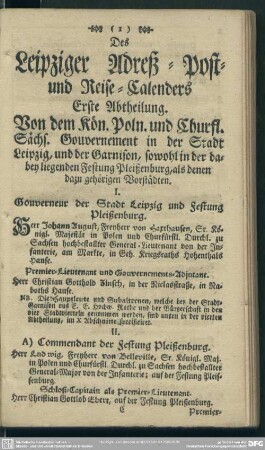 Erste Abtheilung. Von dem Kön. Poln. Und Churfl. Sächs. Gouvernement in der Stadt Leipzig und der Garnison, sowohl in der dabey liegenden Festung Pliessenburg, als denen dazu gehörigen Vorstädten