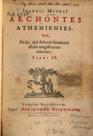 Ioannis Mevrsi Archontes Athenienses Sive, De ijs, qui Athenis summum istum magistratum obierunt Libri IV