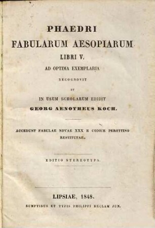 Phaedri Fabularum Aesopiarum libri V. : Accedunt Fabulae novae XXX e codice perottino restitutae