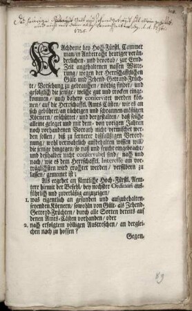 Nachdeme bey Hoch-Fürstl. Cammer man, in Anbetracht heuriger veränderlichen- und bevorab, zur Ernd-Zeit angehaltenen nassen Witterung, wegen der Herrschafftlichen Gült- und Zehend-Getrayd-Früchte, Vorsehung zu gebrauchen, nöthig findet, und gefolglich die jenige, welche gut und trocken eingekommen, ... biß zu fernerer dißfallßigen Verordnung, wohl verwahrlich aufbehalten wissen will, ... : [Onolzbach, den 13. Novembr. 1725.]