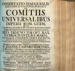 Dissertatio Inauguralis Historico-Politico-Publica De Comitiis Universalibus Imperii Rom. Germ. : Subjunctis Sexaginta Ex Universo Jure Corollariis