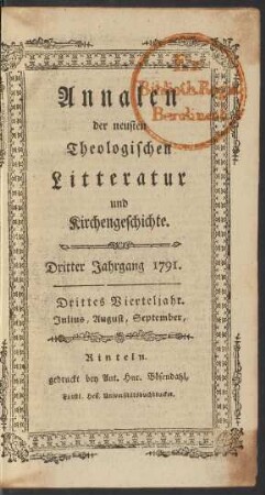 3. Jahrgang, 3. Vierteljahr/4. Vierteljahr (1791): Annalen der neuesten theologischen Litteratur und Kirchengeschichte. - Frankfurt, M.