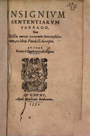 Insignium sententiarum farrago, sive dicta aurea veterum Iureconsultorum : ex libris Pandect. decerpta