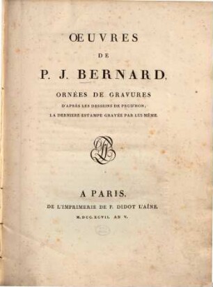 Oeuvres : Ornée de gravures d'après les desseins de Prud'hon la dernière estampe gravée par lui-même