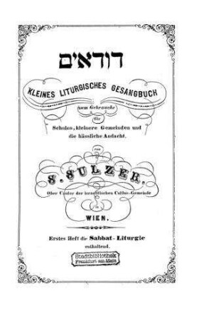Dudaʼim : kleines liturgisches Gesangbuch zum Gebrauche für Schulen, kleinere Gemeinden und die häusliche Andacht / von S. Sulzer