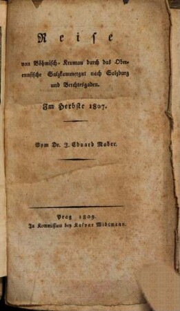 Reise von Böhmisch-Krumau durch das Oberennsische Salzkammergut nach Salzburg und Berchtesgaden : im Herbste 1807
