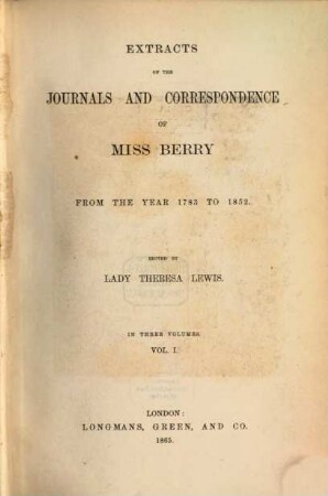 Extracts of the journals and correspondence of Miss Berry from the year 1783 to 1852, 1 (1865)