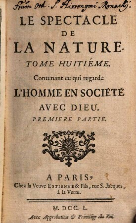 Le spectacle de la nature, ou entretiens sur les particularités de l'histoire naturelle : qui ont paru les plus propres à rendre les Jeunes-Gens curieux, & à leur former l'esprit, 8,1. Contenant ce qui regarde l'homme en société avec Dieu ; 1