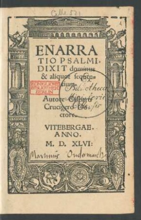 ENARRA||TIO PSALMI,|| DIXIT dominus || & aliquot sequen=||tium.|| Autore Casparo || Crucigero Do=||ctore.||