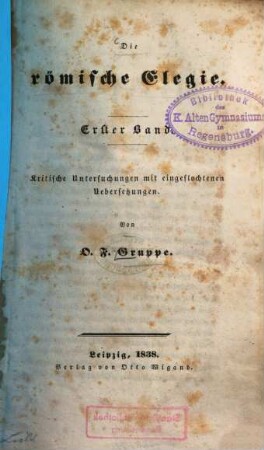 Die römische Elegie, 1. Kritische Untersuchungen mit eingeflochtenen Übersetzungen