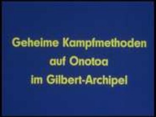 Geheime Kampfmethoden auf Onotoa im Gilbert-Archipel
