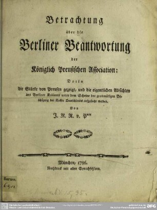 Betrachtung über die Berliner Beantwortung der Königlich Preusischen Associationen : Darin die Stärke von Preusen gezeigt ...