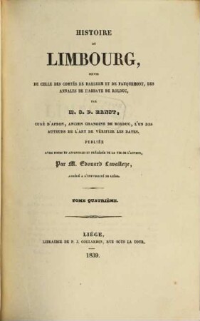 Histoire du Limbourg : suivie de celle des Comtés de Daelhem et de Fauquemont, des annales de l'Abbaye de Rolduc. 4