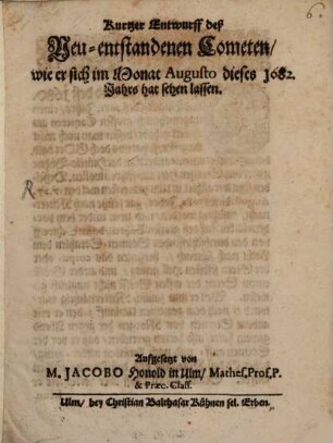 Kurtzer Entwurff des Neu-entstandenen Cometen, wie er sich im Monat Augusto dieses 1682. Jahrs hat sehen lassen
