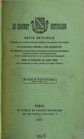 Le Cabinet historique : moniteur des bibliothèques et des archives. 21. 1875