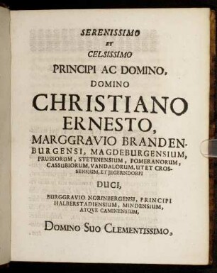 Serenissimo Et Celissimi Principi Ac Domino, Domino Christiano Ernesto, Marggravio Brandenburgensi, Magdeburgensium, [...]