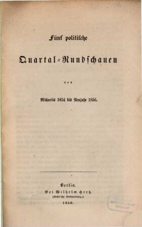 Fünf politische Quartal-Rundschauen : von ... bis ..., 1854/55