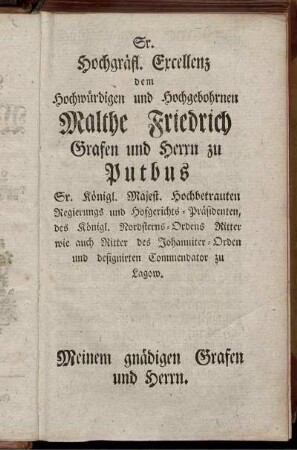 Sr. Hochgräfl. Excellenz dem Hochwürdigen und Hochgebohrnen Malthe Friedrich Grafen und Herrn zu Putbus ...