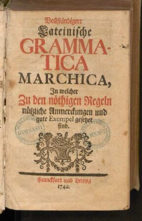 Vollständigere Lateinische Grammatica Marchica