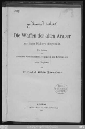 Kitāb as-Silāḥ : die Waffen der alten Araber aus ihren Dichtern dargestellt ; ein Beitrag zur arabischen Alterthumskunde, Synonymik und Lexicographie nebst Registern