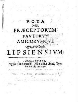 Vota Dnn. Praeceptorum Fautorum Amicorumque Quorundam Lipsiensium