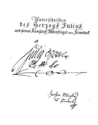 Unterschriften des Herzogs Julius und seines Kanzlers Münsinger von Frundeck.