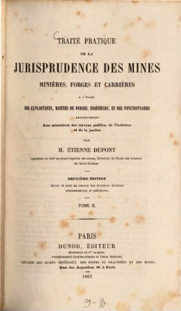 Traité pratique de la jurisprudence des mines : minières, forges et carrières à l'usage des exploitants, maitres de forges, ingénieurs, et des fonctionnaires. 2