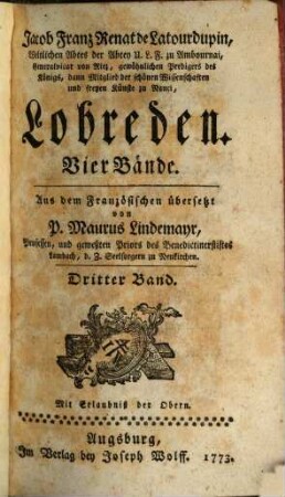 Jacob Franz Renat de Latourdupin, Weltlichen Abtes der Abtey U. L. F. zu Ambournai, Generalvicar von Riez, gewöhnlichen Predigers des Königs, dann Mitglied der schönen Wissenschaften und freyen Künste zu Nanci, Lobreden : Vier Bände, 3